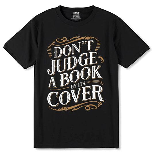 Don't Judge A Book By Its Cover - Unisex Round Neck Regular Fit 100% Combed Cotton Half Sleeve T-Shirt - Mojilo Mart