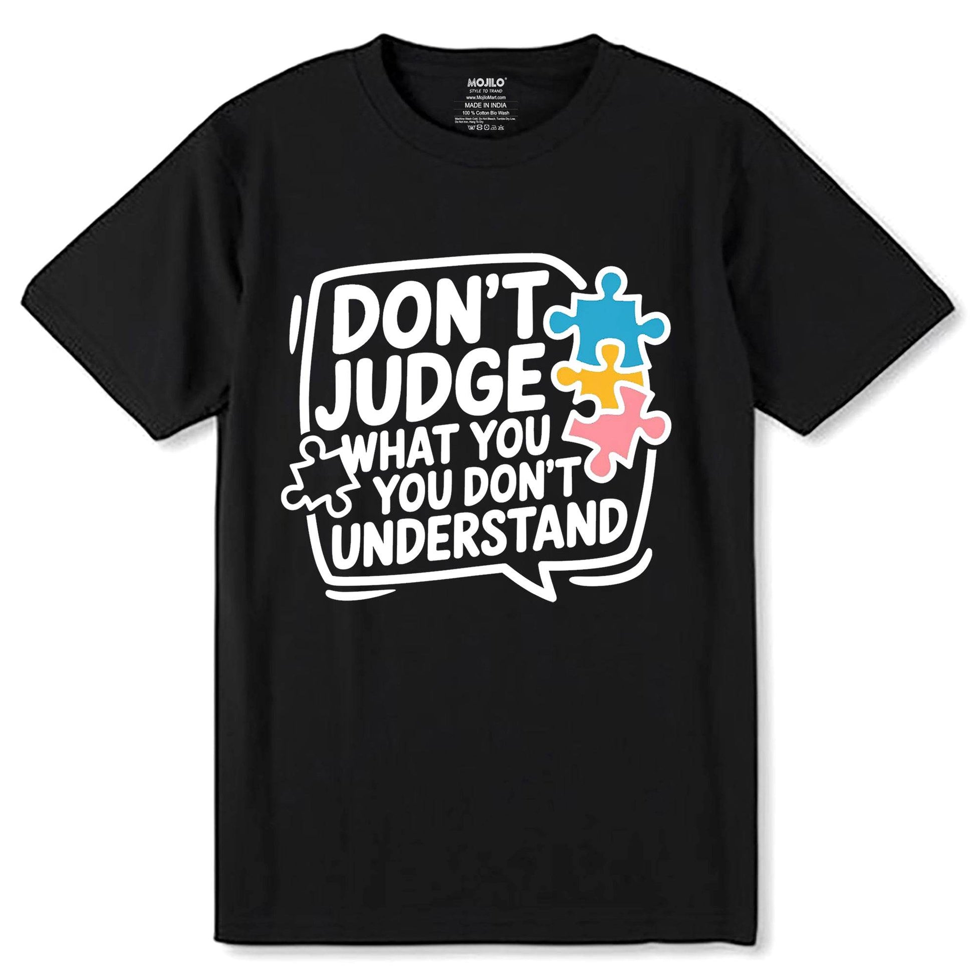 Don't Judge What You You Don't Understand - Unisex Round Neck Regular Fit 100% Combed Cotton Half Sleeve T-Shirt - Mojilo Mart