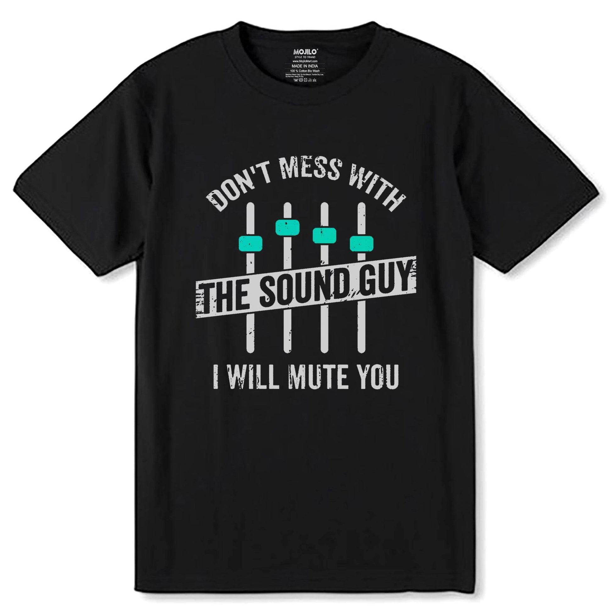 Don't Mess With The Sound Guy - Unisex Round Neck Regular Fit 100% Combed Cotton Half Sleeve T-Shirt (Copy) - Mojilo Mart