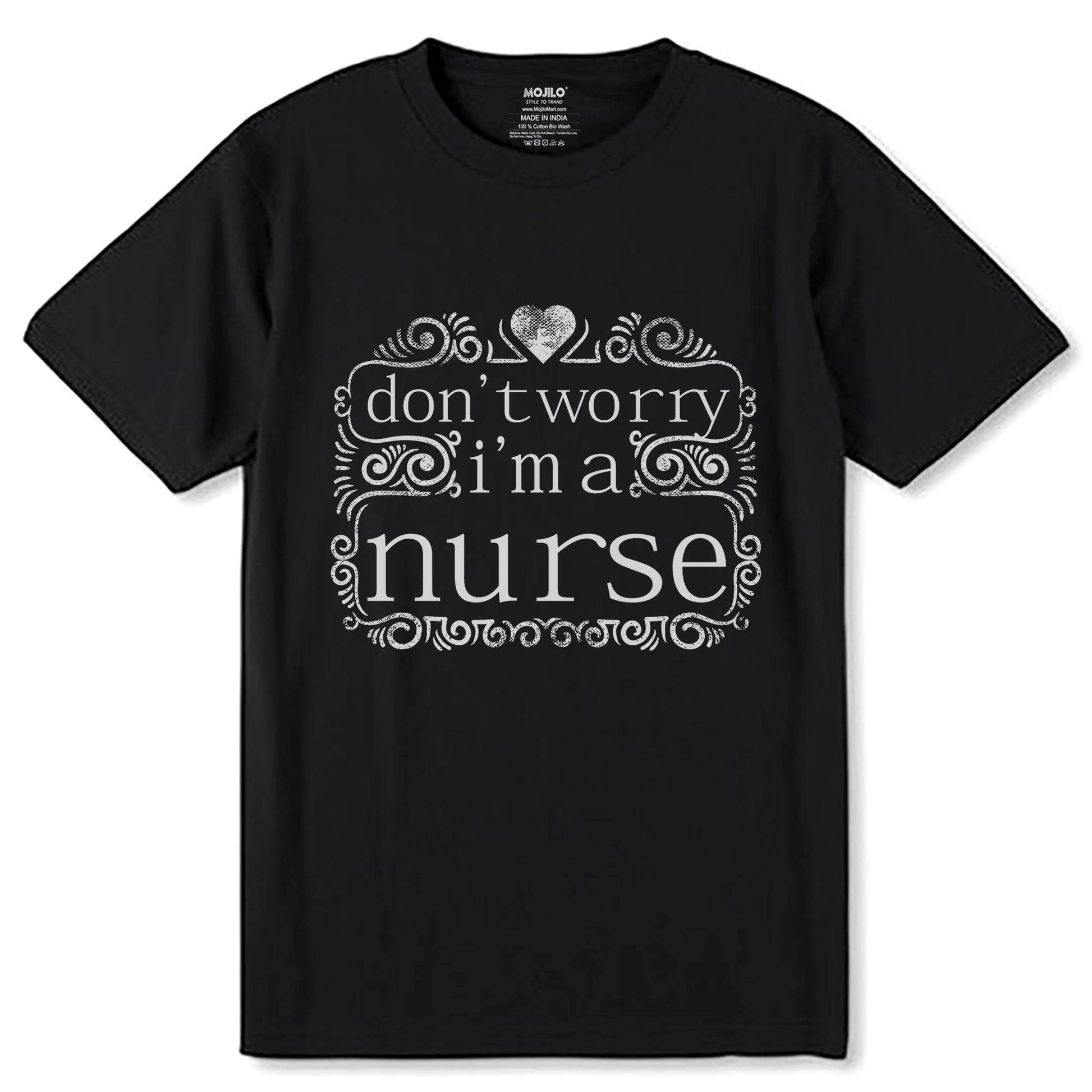 Don't worry ima nurse - Unisex Round Neck Regular Fit 100% Combed Cotton Half Sleeve T-Shirt - Mojilo Mart