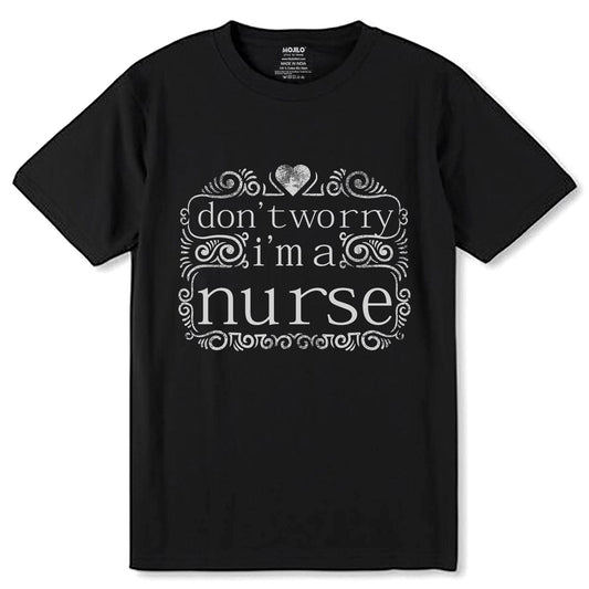 Don't worry ima nurse - Unisex Round Neck Regular Fit 100% Combed Cotton Half Sleeve T-Shirt - Mojilo Mart