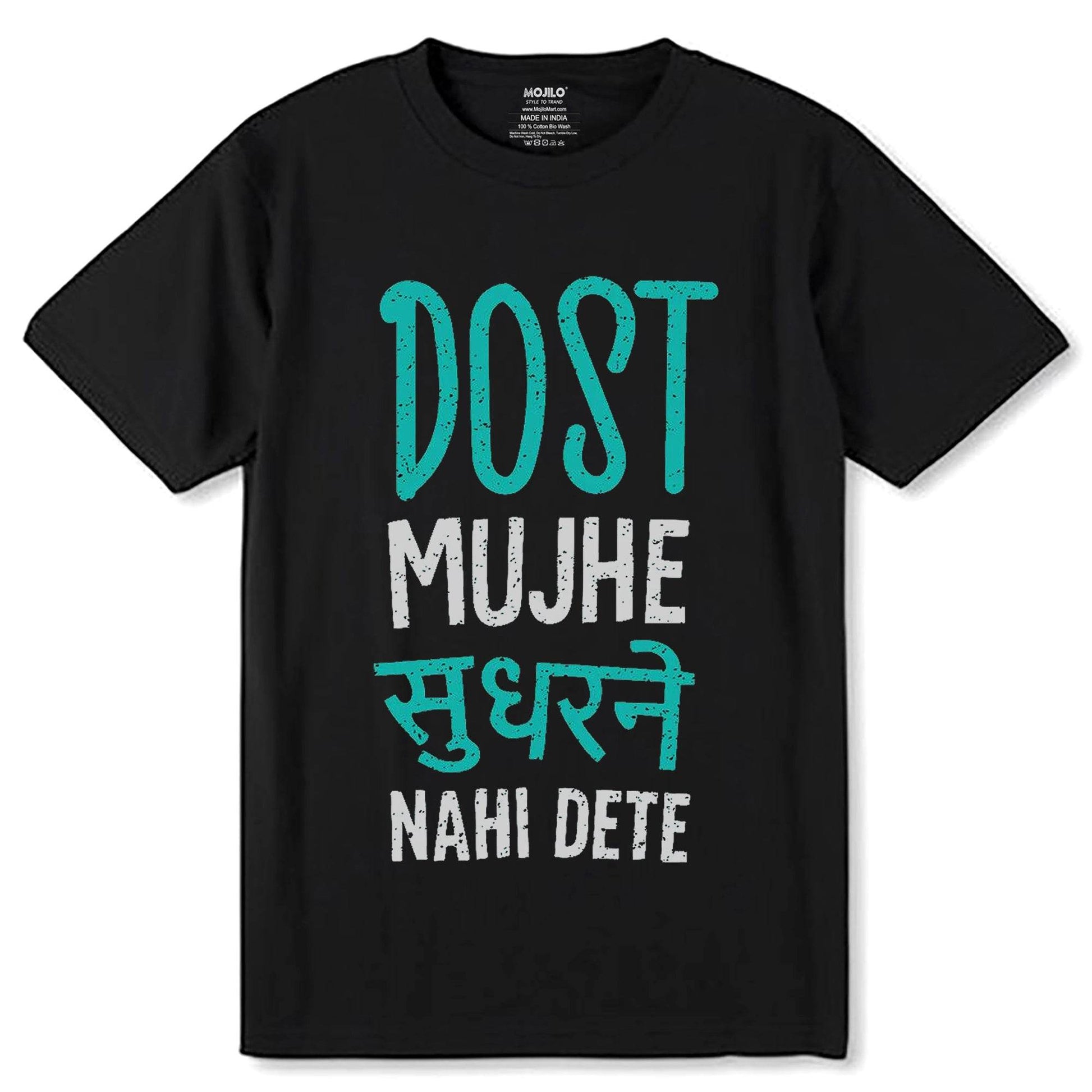 Dost Mujhe Sudharne Nahi Dete - Unisex Round Neck Regular Fit 100% Combed Cotton Half Sleeve T-Shirt - Mojilo Mart