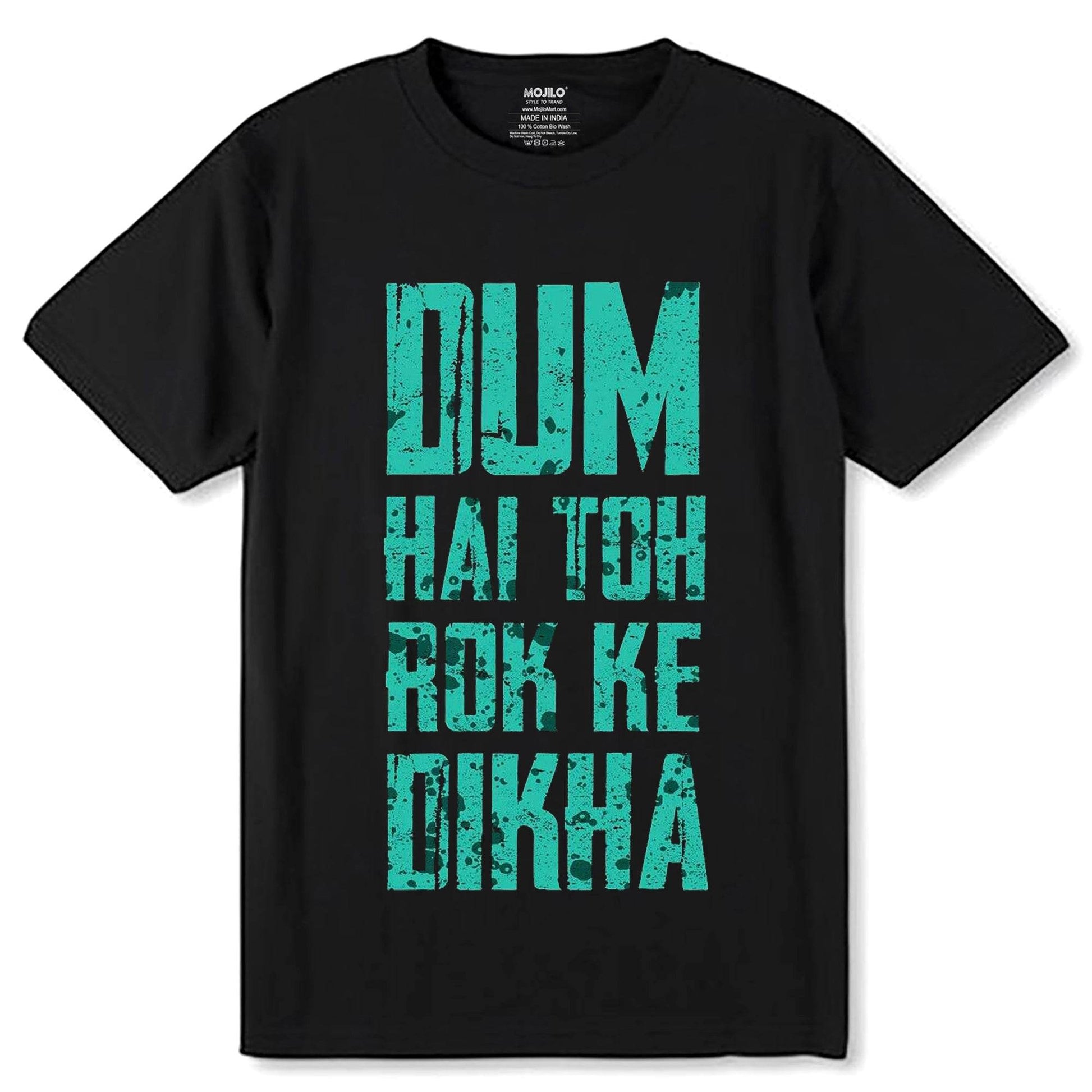 Dum Hai Toh Rok Ke Dikha - Unisex Round Neck Regular Fit 100% Combed Cotton Half Sleeve T-Shirt - Mojilo Mart