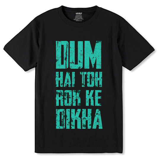 Dum Hai Toh Rok Ke Dikha - Unisex Round Neck Regular Fit 100% Combed Cotton Half Sleeve T-Shirt - Mojilo Mart