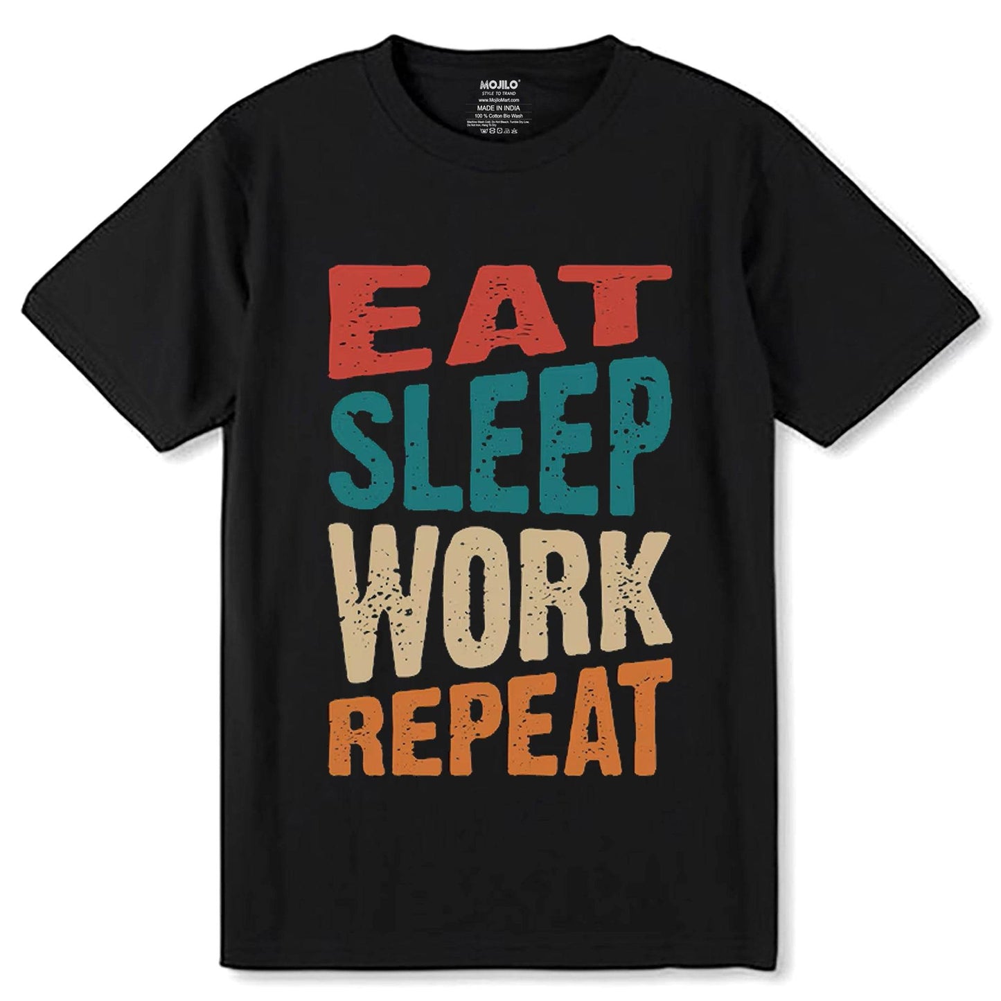 EAT SLEEP WORK REPEAT - Unisex Round Neck Regular Fit 100% Combed Cotton Half Sleeve T-Shirt - Mojilo Mart