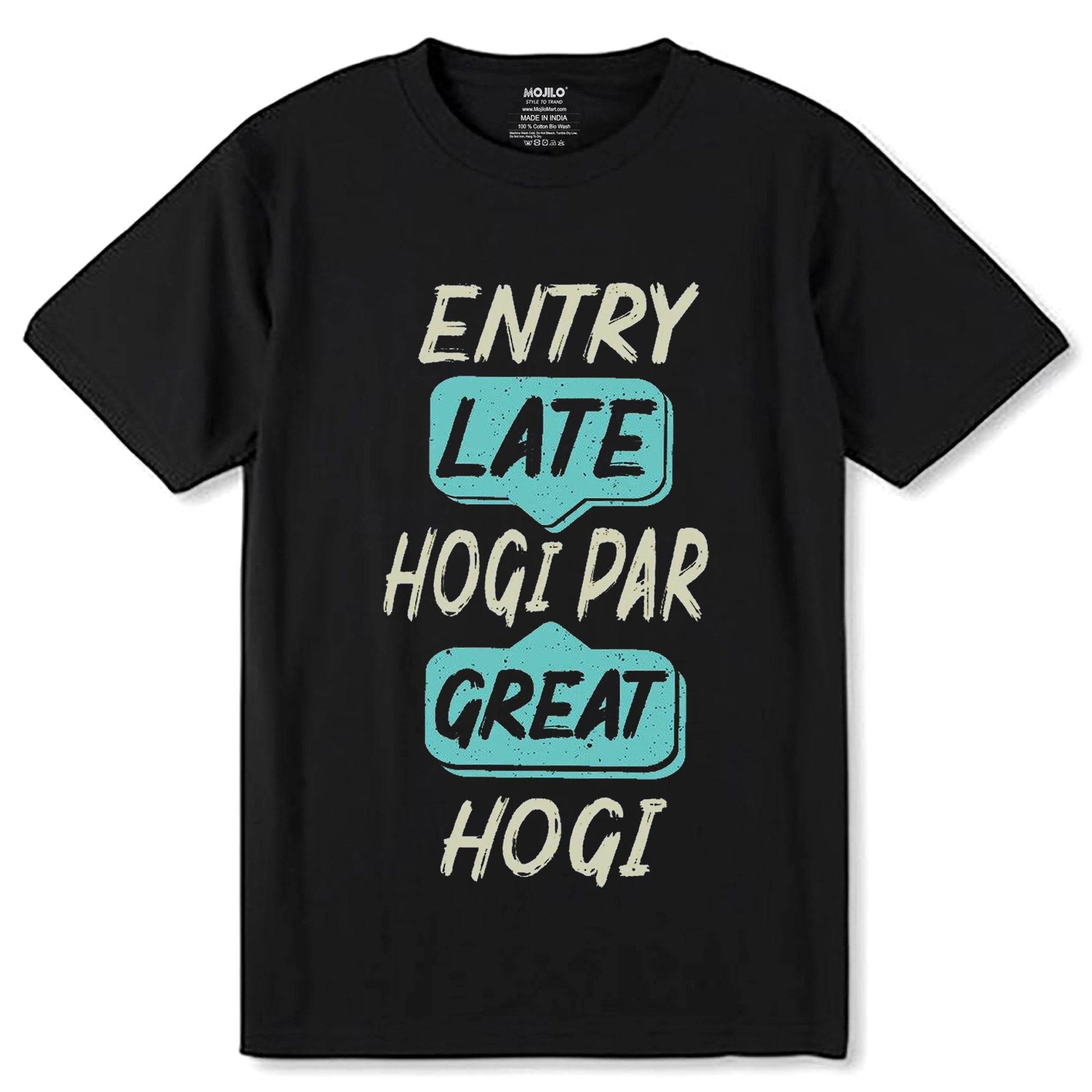 ENTRY LATE HOGI PAR GREAT HOGI - Unisex Round Neck Regular Fit 100% Combed Cotton Half Sleeve T-Shirt - Mojilo Mart