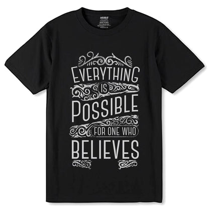 EVERYTHING IS POSSIBLE FOR ONE WHO BELIEVES - Unisex Round Neck Regular Fit 100% Combed Cotton Half Sleeve T-Shirt - Mojilo Mart