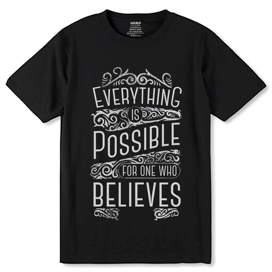 EVERYTHING IS POSSIBLE FOR ONE WHO BELIEVES - Unisex Round Neck Regular Fit 100% Combed Cotton Half Sleeve T-Shirt - Mojilo Mart