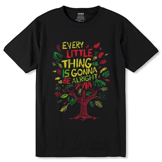 EVERY LITTLE THING IS GONNA BE ALRIGHT - Unisex Round Neck Regular Fit 100% Combed Cotton Half Sleeve T-Shirt - Mojilo Mart