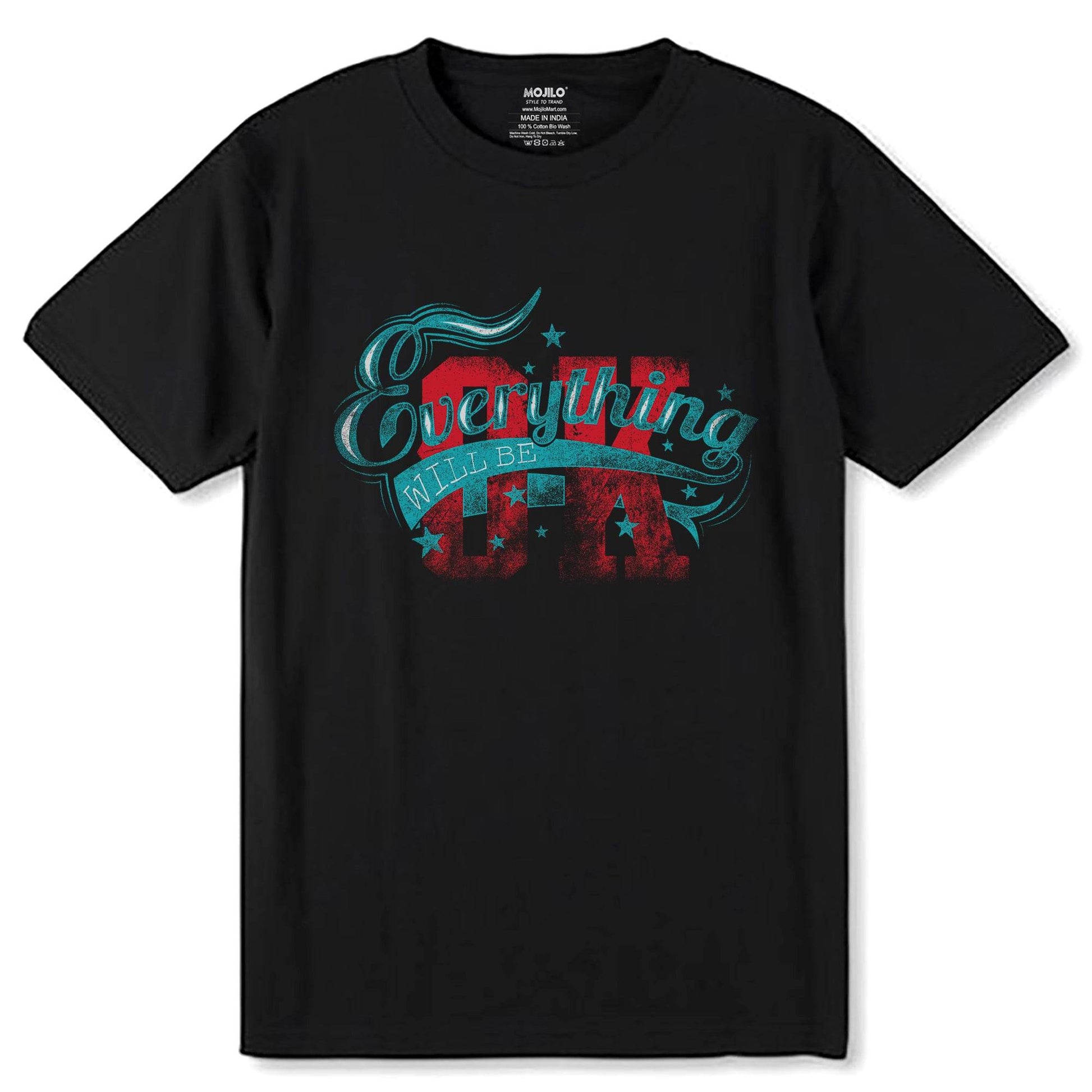 EVRYTHING WILL BE OK - Unisex Round Neck Regular Fit 100% Combed Cotton Half Sleeve T-Shirt - Mojilo Mart