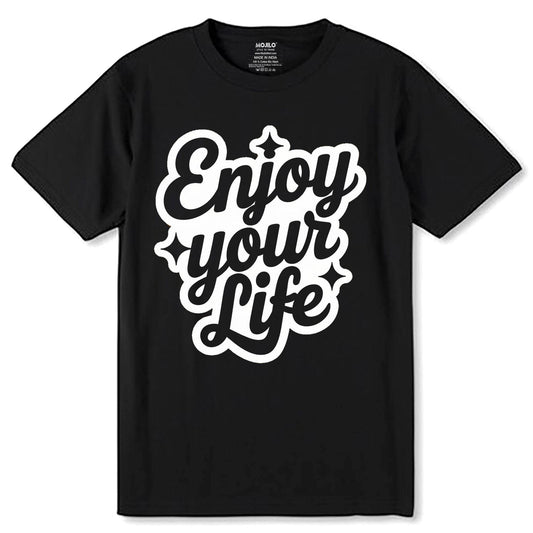 Enjoy Your Life - Unisex Round Neck Regular Fit 100% Combed Cotton Half Sleeve T-Shirt - Mojilo Mart