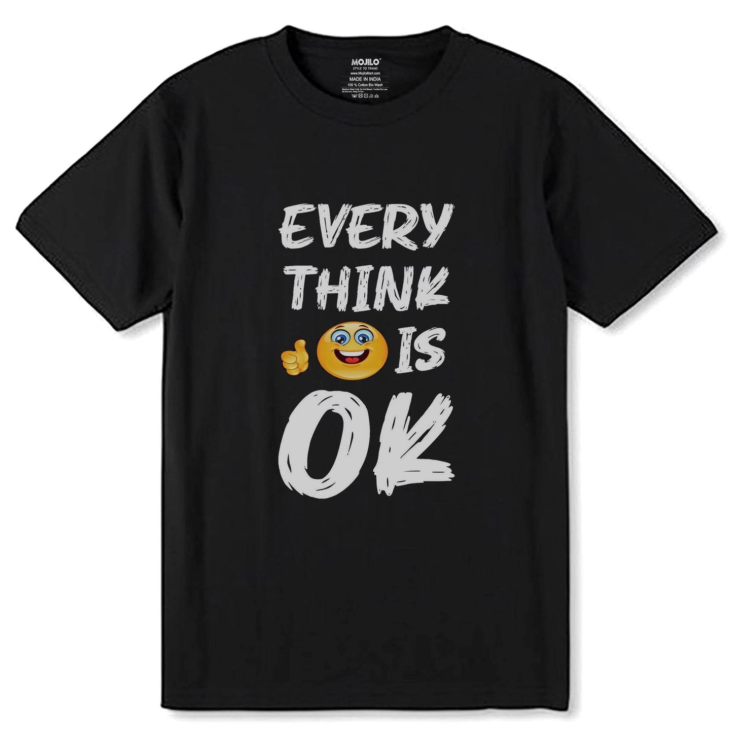 Every Think Is Ok - Unisex Round Neck Regular Fit 100% Combed Cotton Half Sleeve T-Shirt - Mojilo Mart