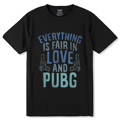 Everything Is Fair In Love And PUBG - Unisex Round Neck Regular Fit 100% Combed Cotton Half Sleeve T-Shirt - Mojilo Mart