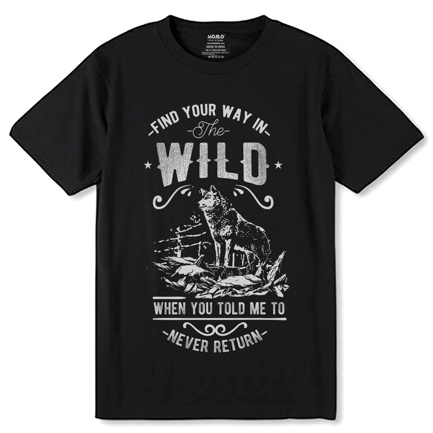 FIND YOUR WAY IN The WILD WHEN YOU TOLD ME TO NEVER RETURN - Unisex Round Neck Regular Fit 100% Combed Cotton Half Sleeve T-Shirt - Mojilo Mart