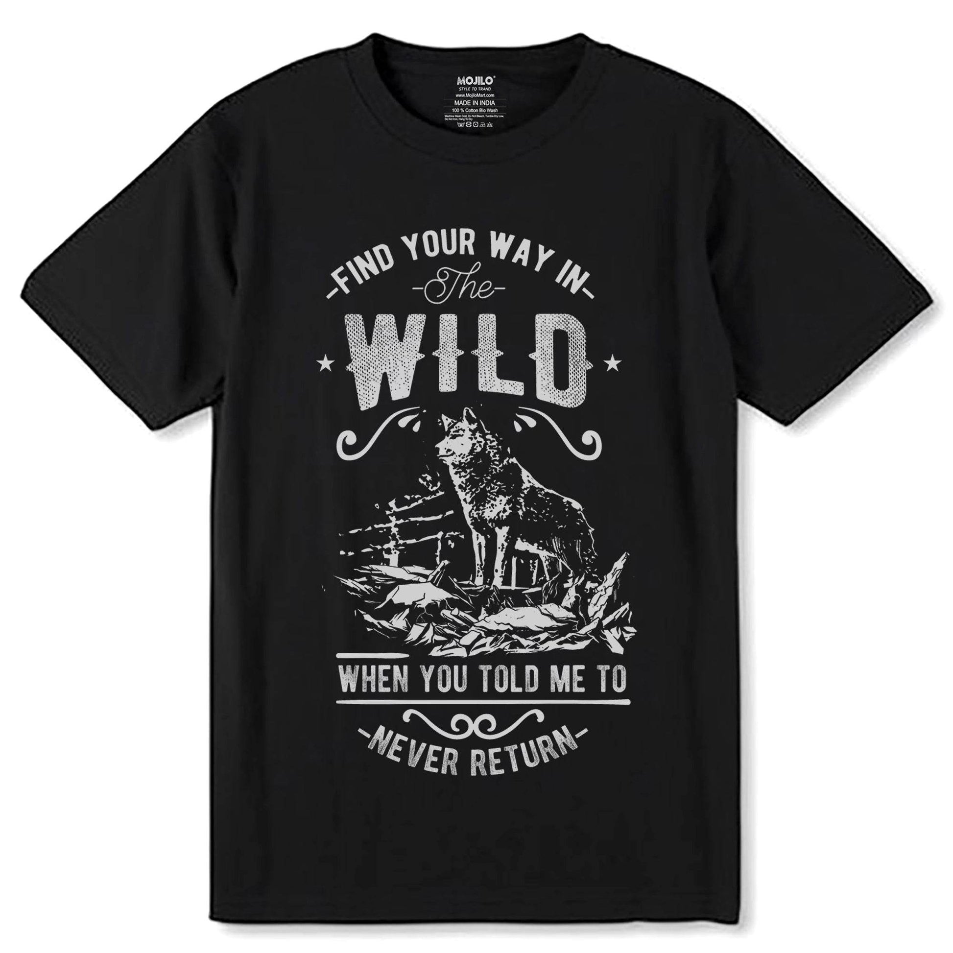 FIND YOUR WAY IN The WILD WHEN YOU TOLD ME TO NEVER RETURN - Unisex Round Neck Regular Fit 100% Combed Cotton Half Sleeve T-Shirt - Mojilo Mart