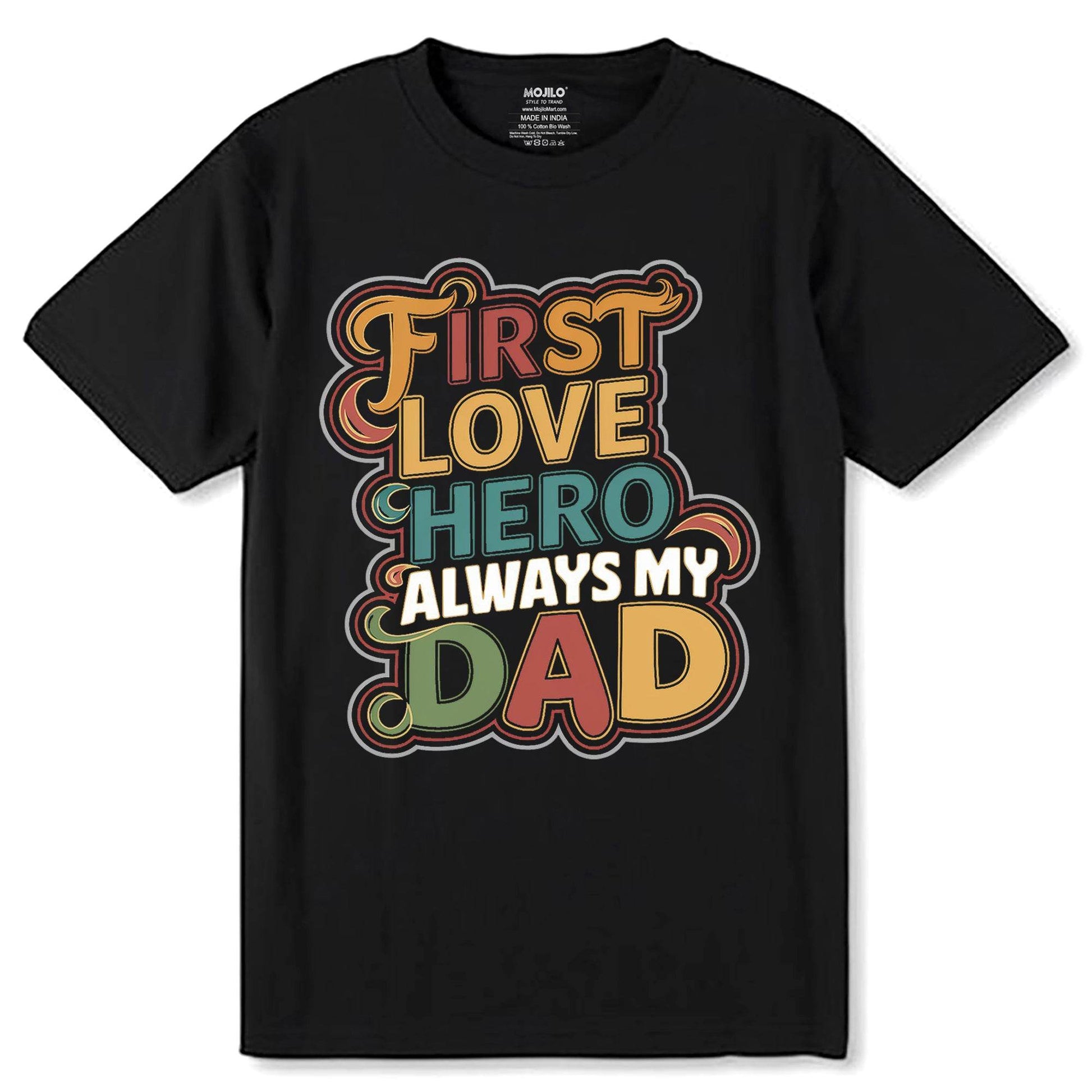 First Love Hero Always My Dad - Unisex Round Neck Regular Fit 100% Combed Cotton Half Sleeve T-Shirt - Mojilo Mart