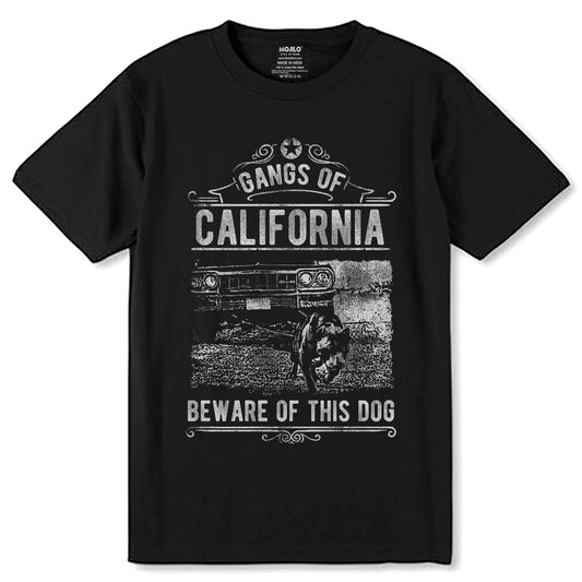 GANGS OF CALIFORNIA BEWARE OF THIS DOG - Unisex Round Neck Regular Fit 100% Combed Cotton Half Sleeve T-Shirt - Mojilo Mart