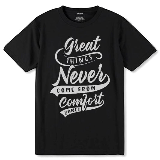 Great Things Never Come From Comfort - Unisex Round Neck Regular Fit 100% Combed Cotton Half Sleeve T-Shirt - Mojilo Mart