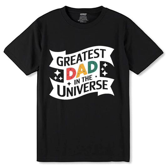 Greatest Dad In The Universe - Unisex Round Neck Regular Fit 100% Combed Cotton Half Sleeve T-Shirt - Mojilo Mart