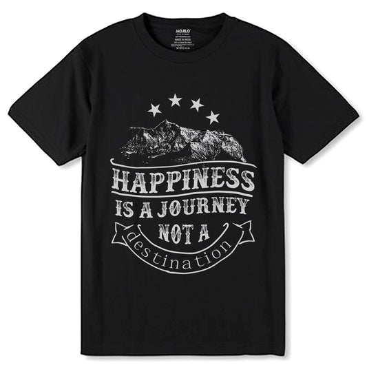 HAPPINESS IS A JOURNEY NOT A destination - Unisex Round Neck Regular Fit 100% Combed Cotton Half Sleeve T-Shirt - Mojilo Mart
