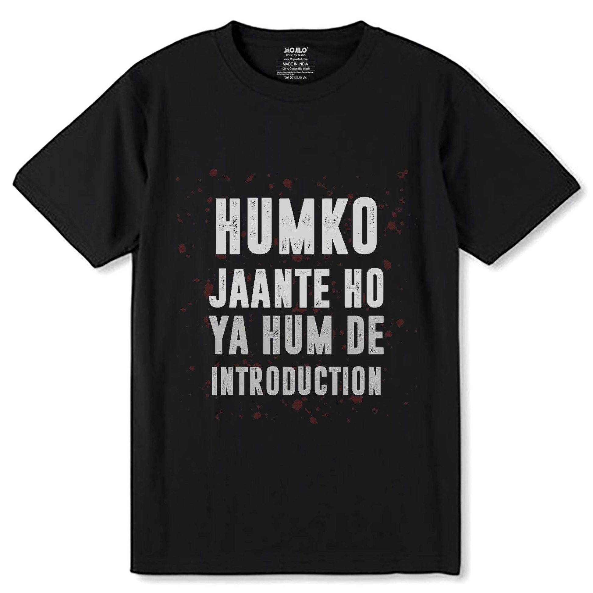 HUMKO JAANTE HO YA HUM DE INTRODUCTION - Unisex Round Neck Regular Fit 100% Combed Cotton Half Sleeve T-Shirt - Mojilo Mart