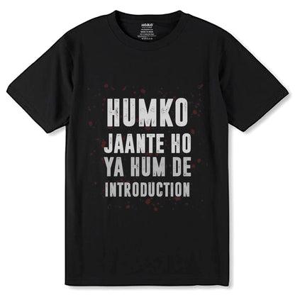 HUMKO JAANTE HO YA HUM DE INTRODUCTION - Unisex Round Neck Regular Fit 100% Combed Cotton Half Sleeve T-Shirt - Mojilo Mart