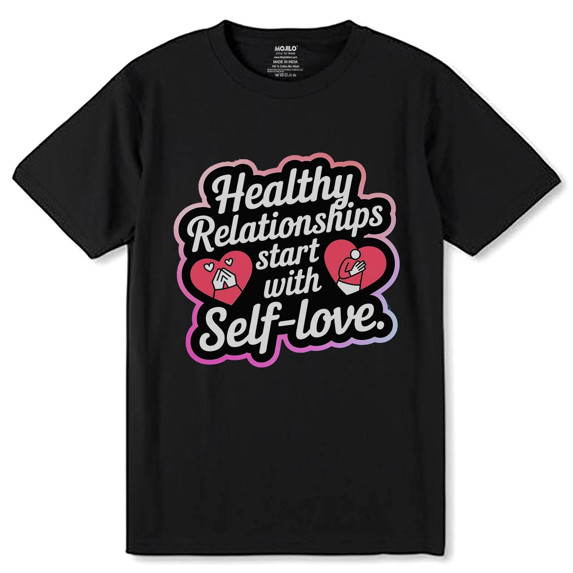 Healthy Relationships start with Self-love - Unisex Round Neck Regular Fit 100% Combed Cotton Half Sleeve T-Shirt - Mojilo Mart