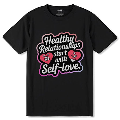 Healthy Relationships start with Self-love - Unisex Round Neck Regular Fit 100% Combed Cotton Half Sleeve T-Shirt - Mojilo Mart