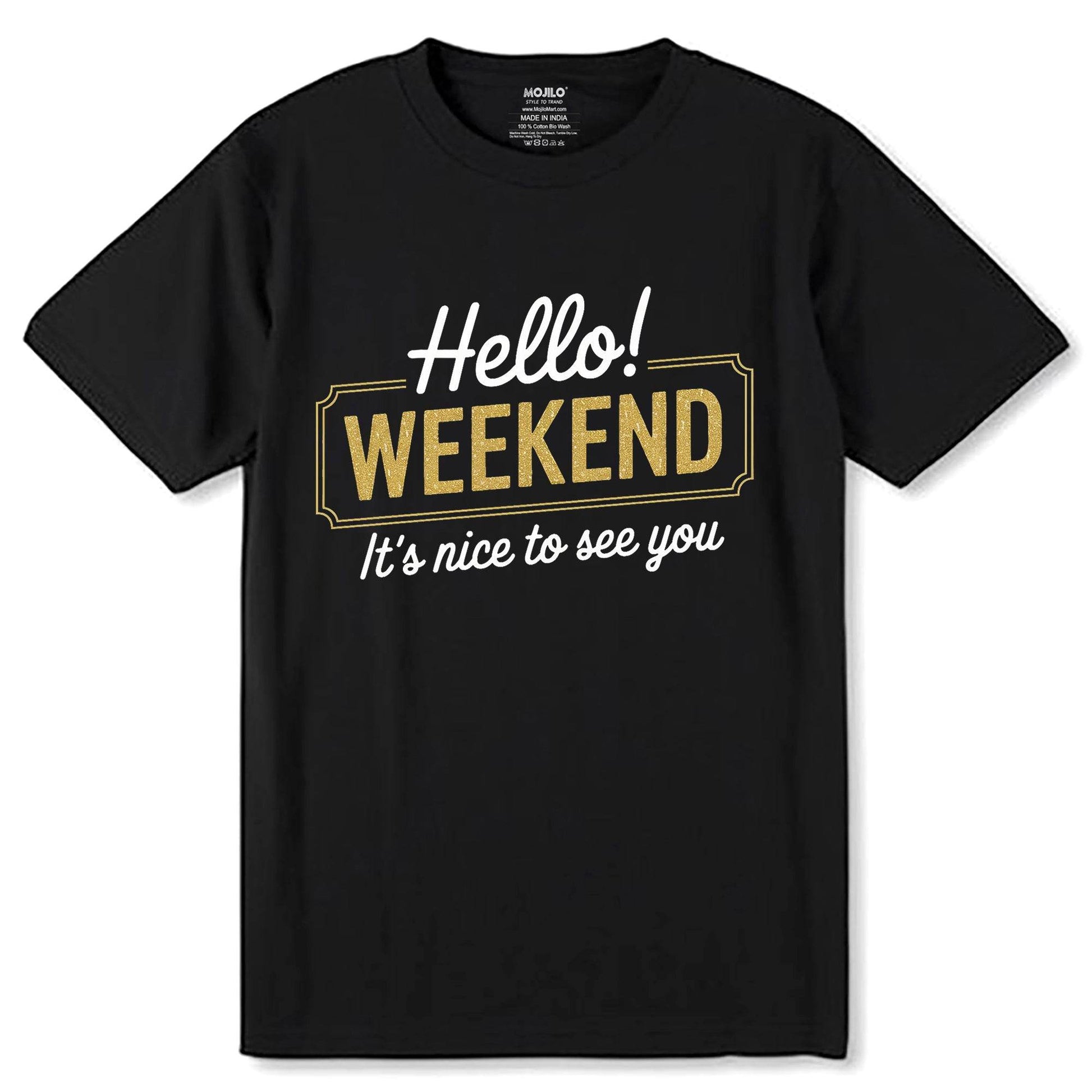 Hello Weekend It's Nice To See You - Unisex Round Neck Regular Fit 100% Combed Cotton Half Sleeve T-Shirt - Mojilo Mart