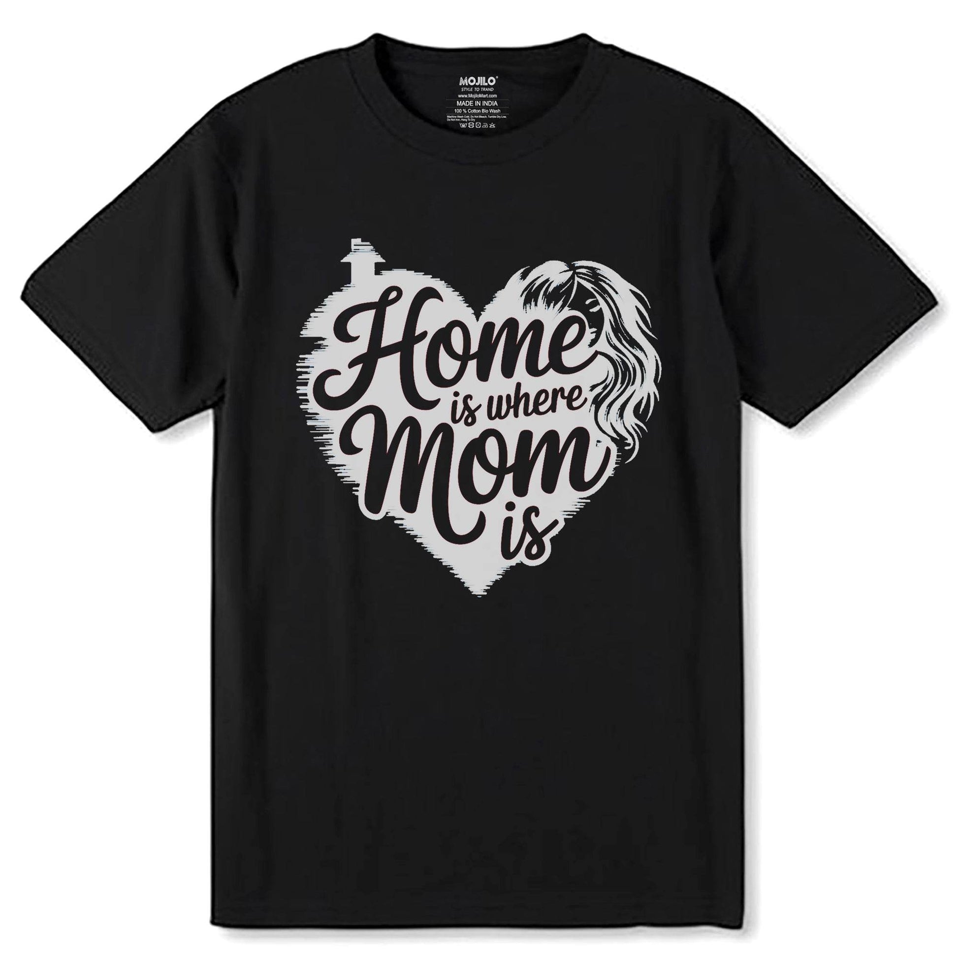Home is where Mom is - Unisex Round Neck Regular Fit 100% Combed Cotton Half Sleeve T-Shirt - Mojilo Mart
