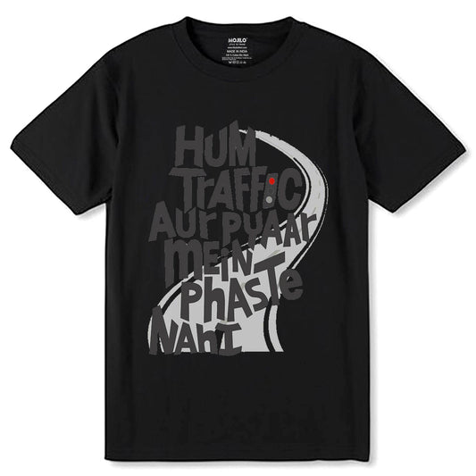 Hum Traffic Aur Pyaar Mein Phaste Nahi - Unisex Round Neck Regular Fit 100% Combed Cotton Half Sleeve T-Shirt - Mojilo Mart