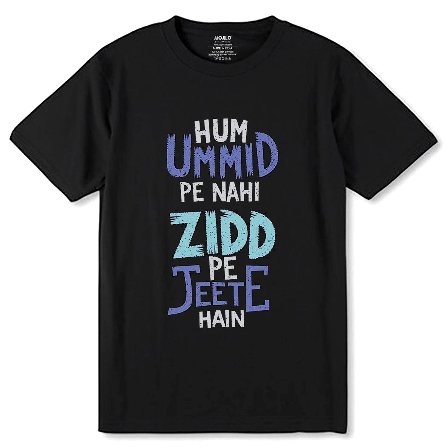 Hum Ummid Pe Nahi Zidd Pe Jeete Hai - Unisex Round Neck Regular Fit 100% Combed Cotton Half Sleeve T-Shirt - Mojilo Mart