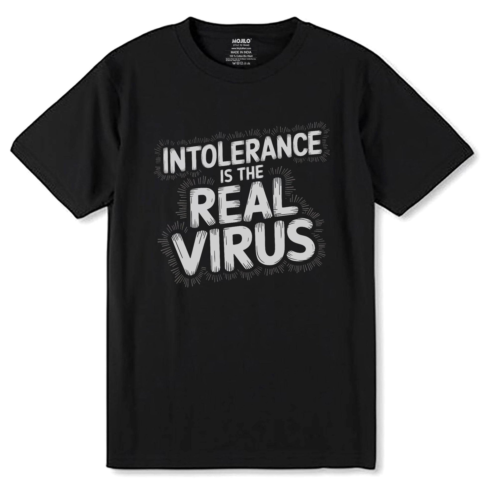 INTOLERANCE IS THE REAL VIRUS - Unisex Round Neck Regular Fit 100% Combed Cotton Half Sleeve T-Shirt - Mojilo Mart