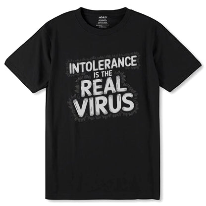 INTOLERANCE IS THE REAL VIRUS - Unisex Round Neck Regular Fit 100% Combed Cotton Half Sleeve T-Shirt - Mojilo Mart