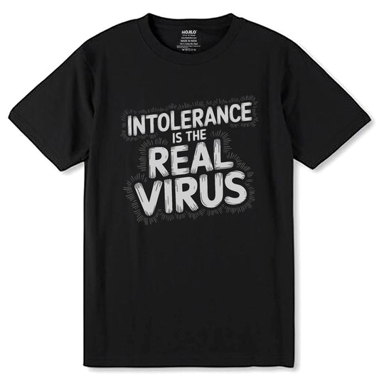 INTOLERANCE IS THE REAL VIRUS - Unisex Round Neck Regular Fit 100% Combed Cotton Half Sleeve T-Shirt - Mojilo Mart