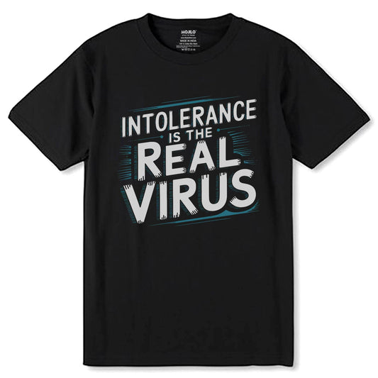 INTOLERANCE THE REAL VIRUS - Unisex Round Neck Regular Fit 100% Combed Cotton Half Sleeve T-Shirt - Mojilo Mart