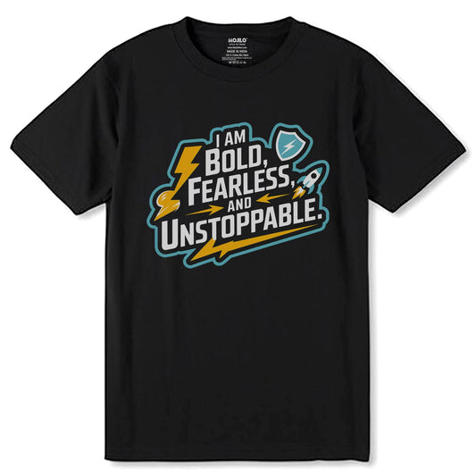 I AM BOLD FEARLESS AND UNSTOPPABLE - Unisex Round Neck Regular Fit 100% Combed Cotton Half Sleeve T-Shirt - Mojilo Mart
