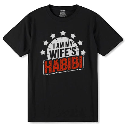 I AM MY WIFE'S HABIBI - Unisex Round Neck Regular Fit 100% Combed Cotton Half Sleeve T-Shirt - Mojilo Mart