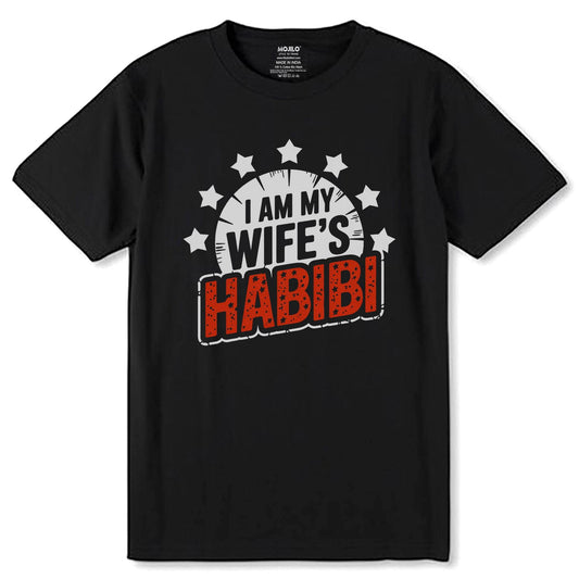 I AM MY WIFE'S HABIBI - Unisex Round Neck Regular Fit 100% Combed Cotton Half Sleeve T-Shirt - Mojilo Mart