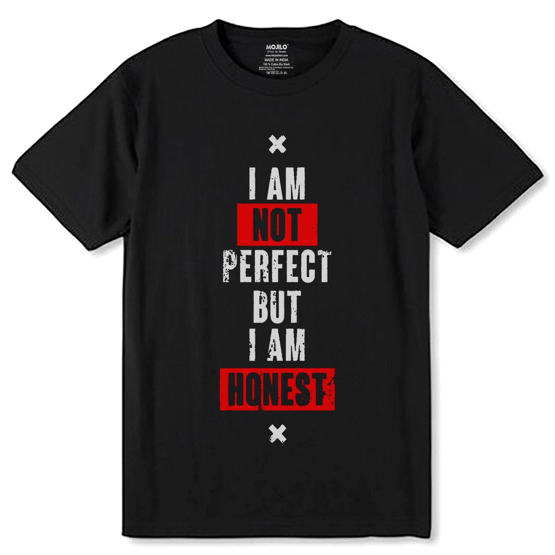 I AM NOT PERFECT BUT I AM HONEST - Unisex Round Neck Regular Fit 100% Combed Cotton Half Sleeve T-Shirt - Mojilo Mart
