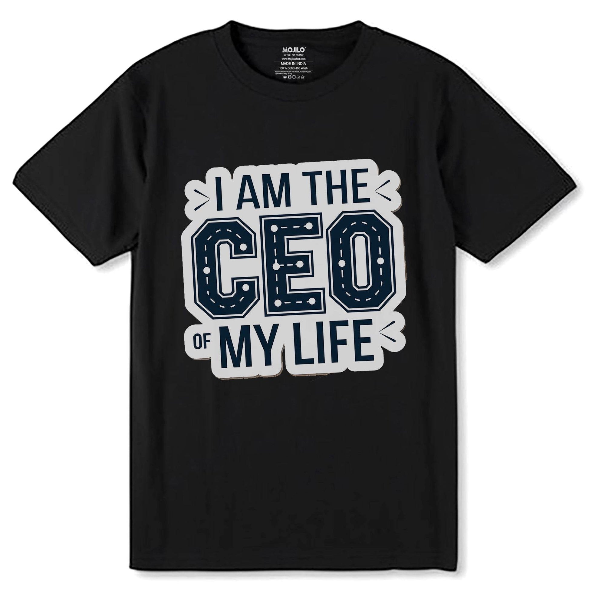 I AM THE CEO OF MY LIFE - Unisex Round Neck Regular Fit 100% Combed Cotton Half Sleeve T-Shirt - Mojilo Mart