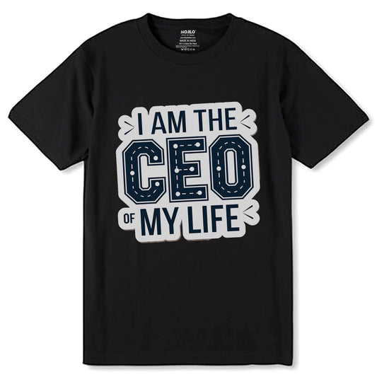 I AM THE CEO OF MY LIFE - Unisex Round Neck Regular Fit 100% Combed Cotton Half Sleeve T-Shirt - Mojilo Mart