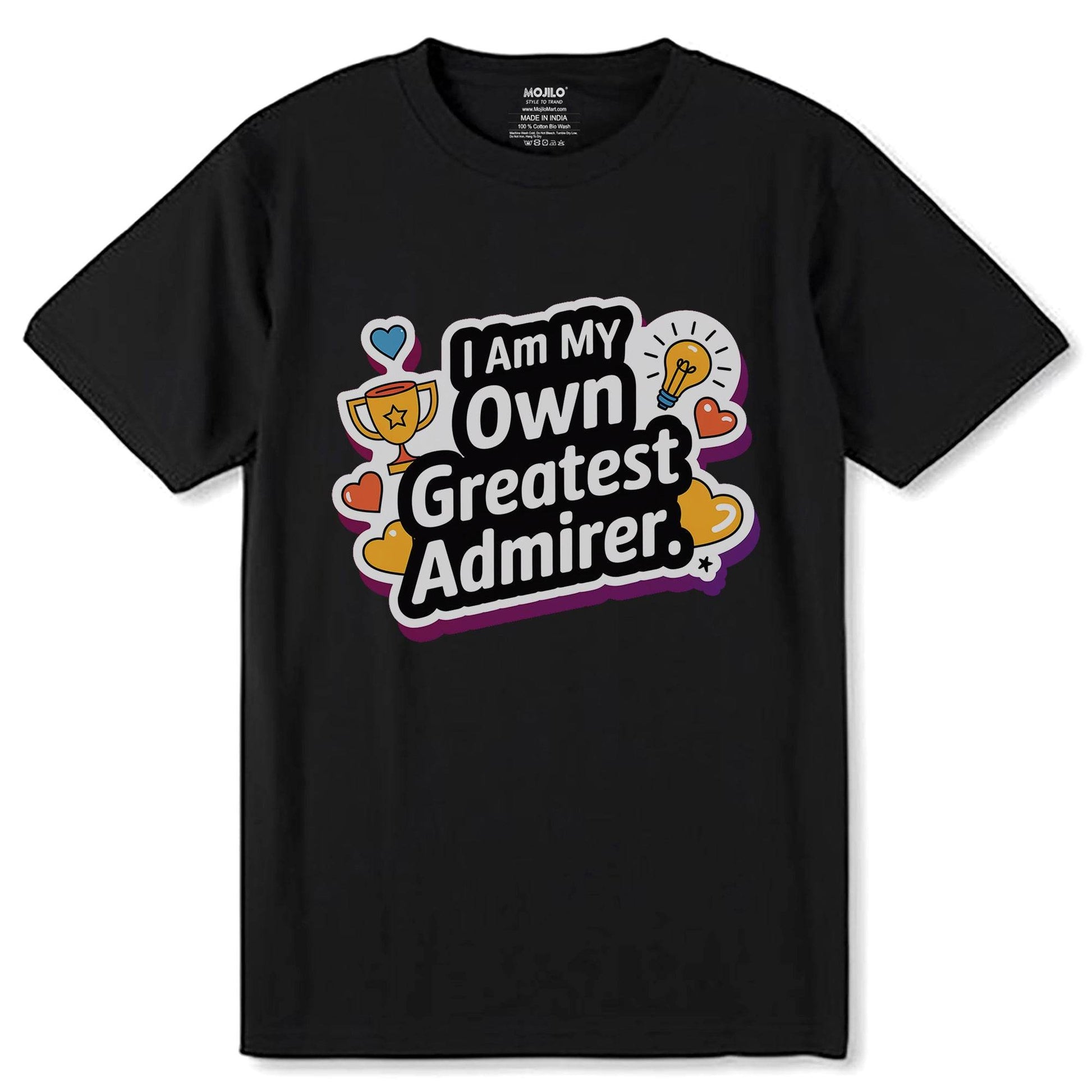 I Am My Own Greatest Admirer - Unisex Round Neck Regular Fit 100% Combed Cotton Half Sleeve T-Shirt - Mojilo Mart