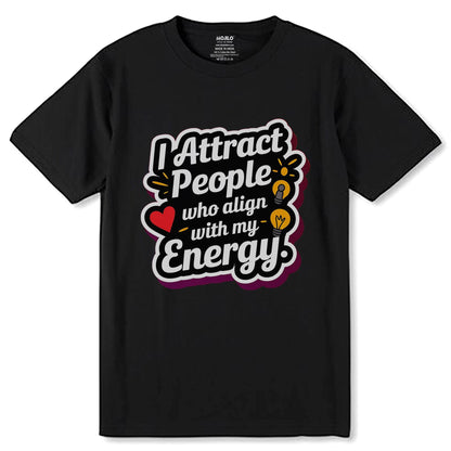 I Attract People Who Align With My Energy - Unisex Round Neck Regular Fit 100% Combed Cotton Half Sleeve T-Shirt - Mojilo Mart