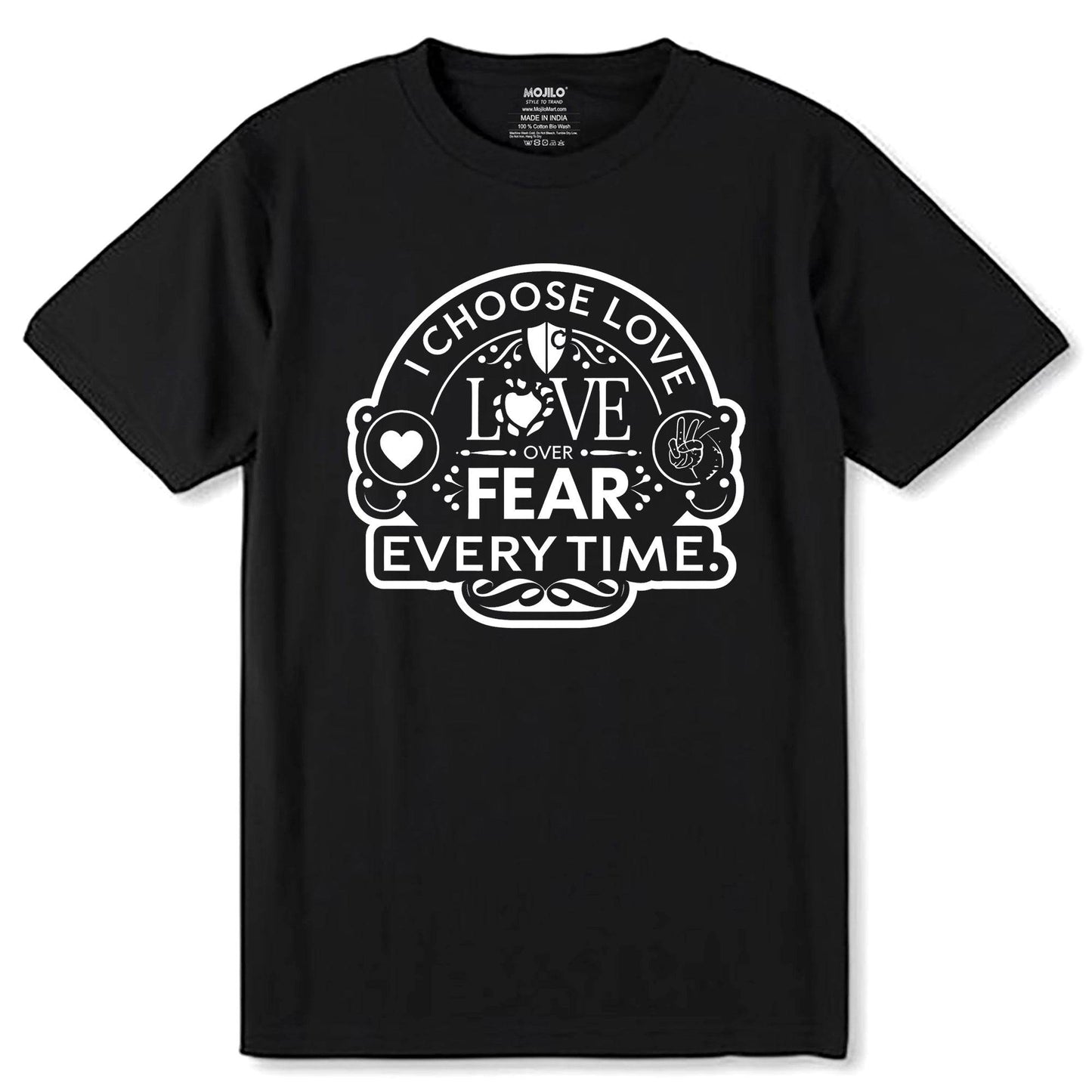 I Choose Love Love Fear Every Time - Unisex Round Neck Regular Fit 100% Combed Cotton Half Sleeve T-Shirt - Mojilo Mart