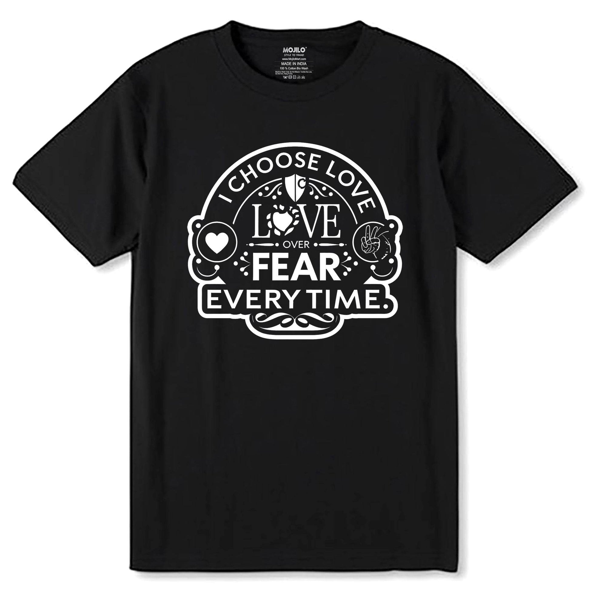 I Choose Love Love Fear Every Time - Unisex Round Neck Regular Fit 100% Combed Cotton Half Sleeve T-Shirt - Mojilo Mart