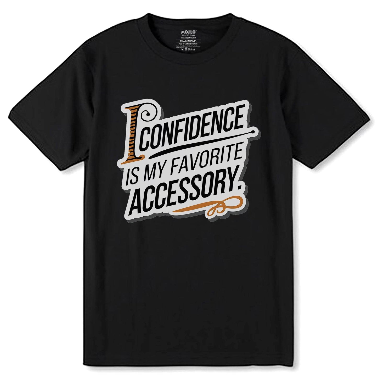 I Confidence Is My Favorite Accessory - Unisex Round Neck Regular Fit 100% Combed Cotton Half Sleeve T-Shirt - Mojilo Mart
