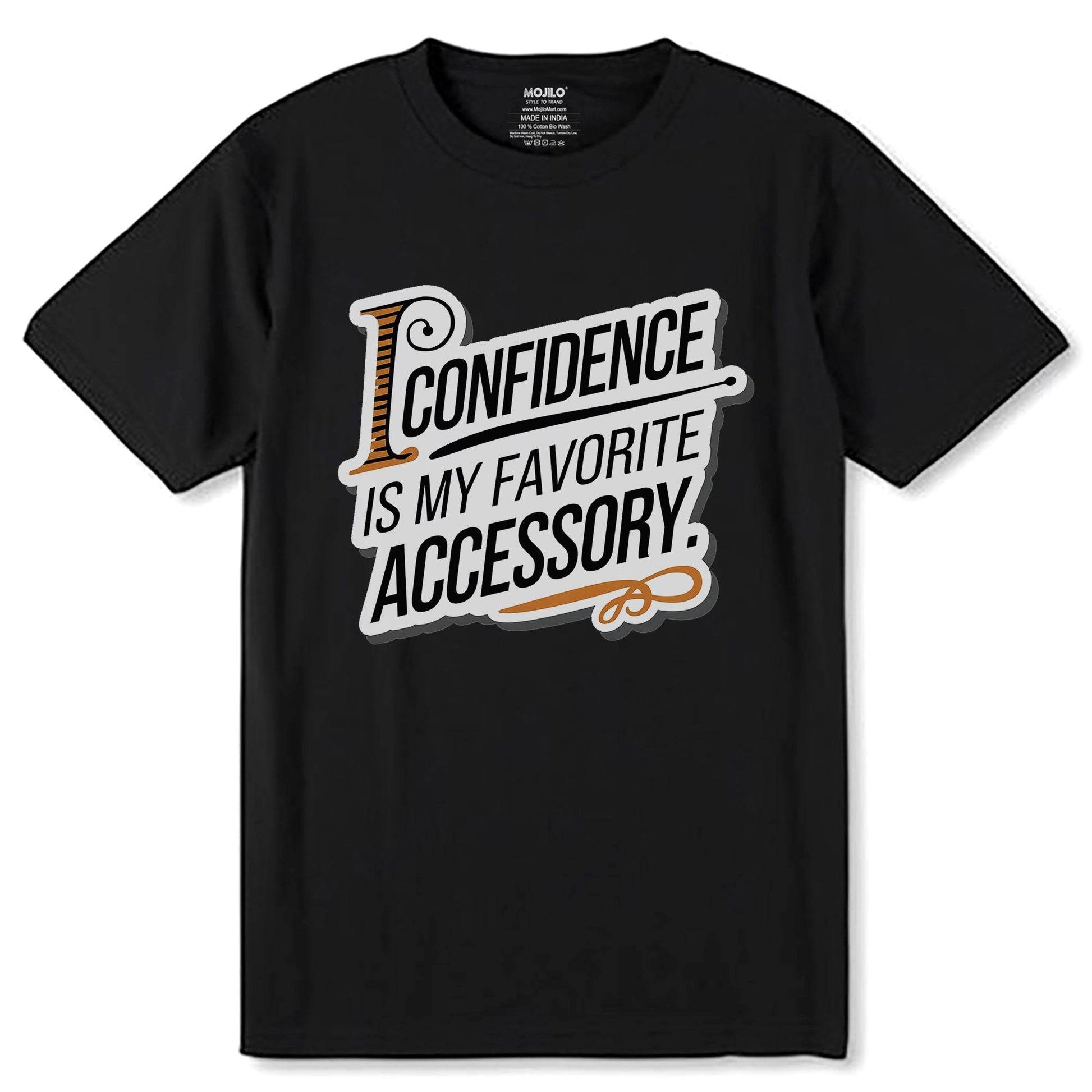 I Confidence Is My Favorite Accessory - Unisex Round Neck Regular Fit 100% Combed Cotton Half Sleeve T-Shirt - Mojilo Mart