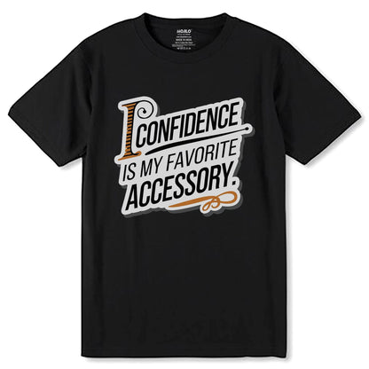 I Confidence Is My Favorite Accessory - Unisex Round Neck Regular Fit 100% Combed Cotton Half Sleeve T-Shirt - Mojilo Mart