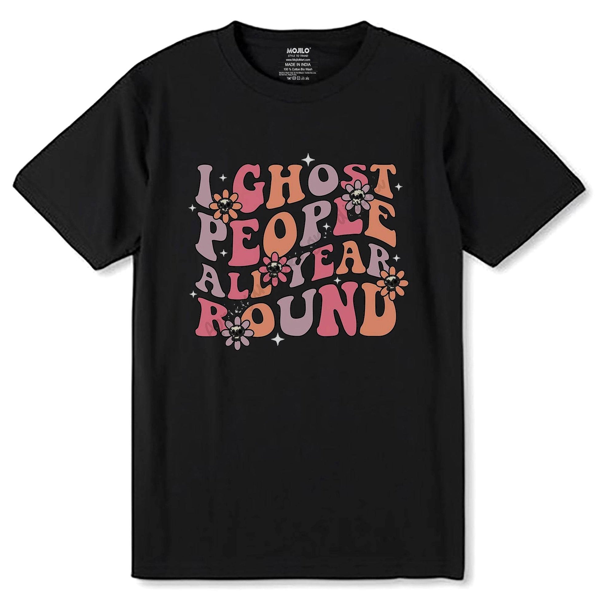 I Ghost People All Year Round - Unisex Round Neck Regular Fit 100% Combed Cotton Half Sleeve T-Shirt - Mojilo Mart